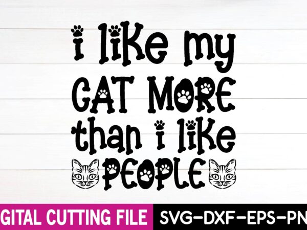 I like my cat more than i like people svg t shirt design for sale