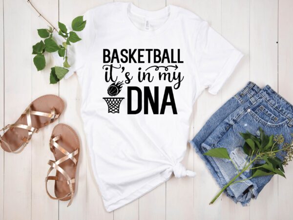Basketball it’s in my dna svg t shirt template