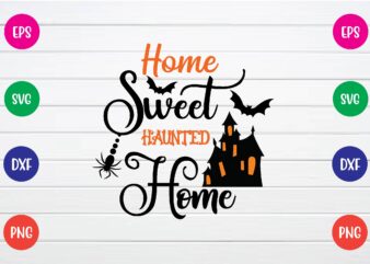 home sweet haunted home svg T shirt Design
