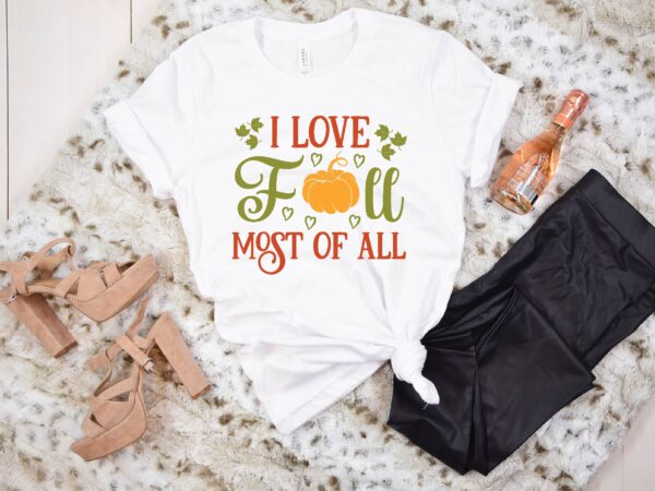 I love fall most of all svg t shirt