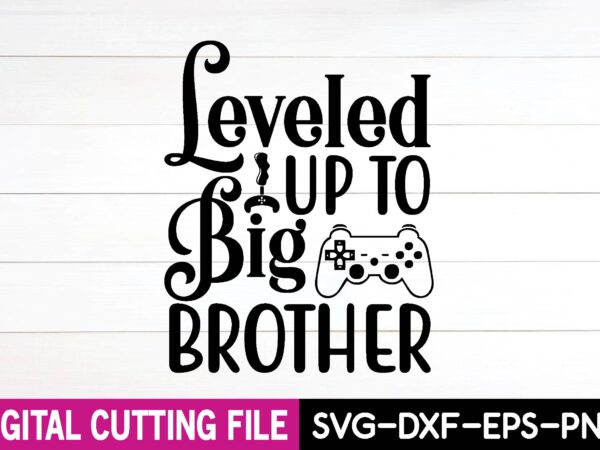 Leveled up to big brother svg t shirt vector graphic