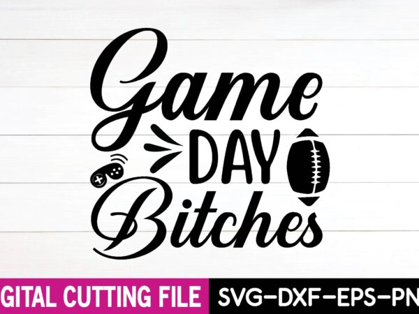 Game day bitches svg t shirt design template