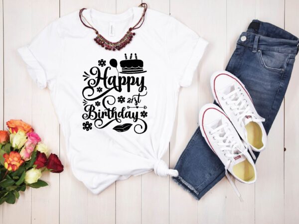 Happy 21st birthday svg graphic t shirt