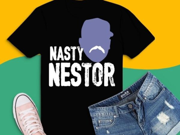 Nasty nestor funny trending t-shirt design svg, nasty nestor png, nasty nestor eps,nasty nestor funn, gifts, sports,