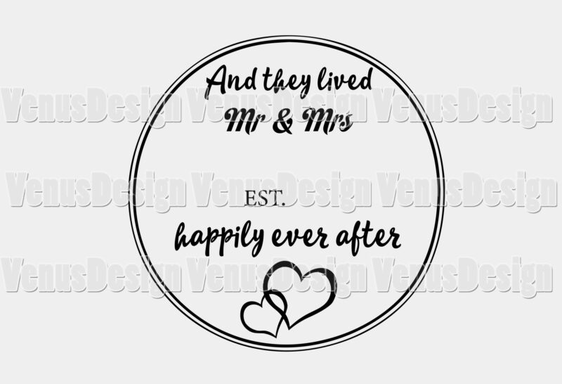 Mr And Mrs Wedding Anniversary And They Lived Happily Ever After