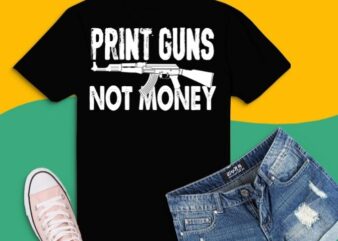 print guns not money shirt