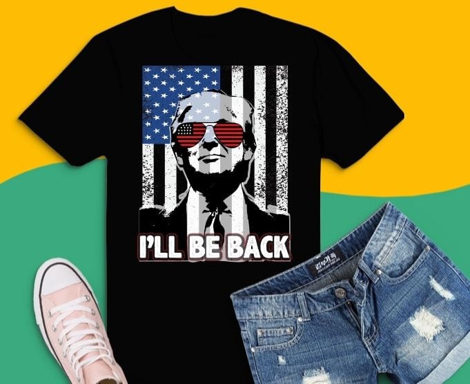 I'll be back Funny Trump 2024 USA America T-Shirt svg,Trump-2024 miss me yet?,Trump is still my president,anti-Joe Biden,I Love Trump svg, Women trump Lovers png,funny Trump supporter T-Shirt,