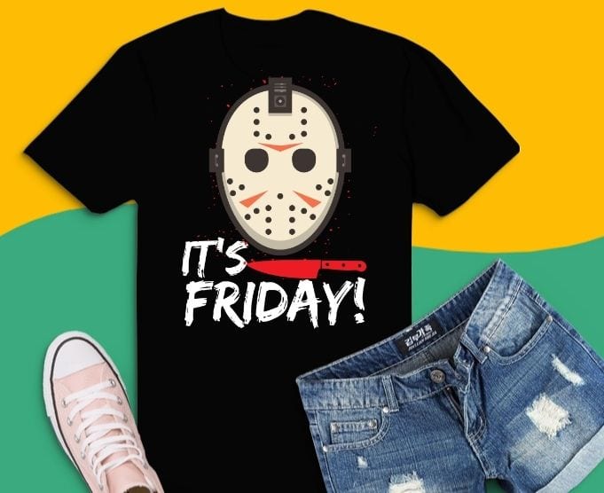 it’s the Friday Funny Halloween Tshirt svg, Friday 13thsvg, Friday 13th shirt funny, Friday 13th png, Halloween Horror Tshirt design svg, horor movie, scary, clip arts,