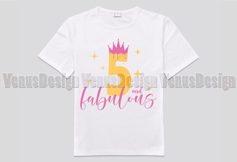 5 And Fabulous Birthday Girl Editable Shirt Design