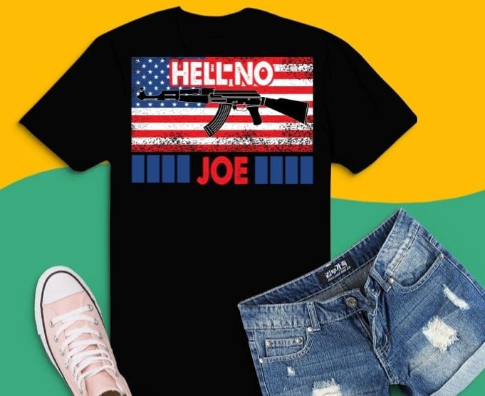 Hell No Joe Guns Lover On Back 2nd Amendment T-shirt design svg,Hell No joe Tee gun, veterans day, 4th of July, Christmas, birthday gifts, fathers day or any other occasion.