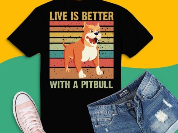 Live is better with a pitbull dog vintage sunset shirt design svg