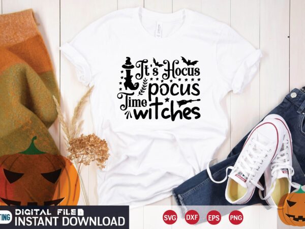 It’s hocus pocus time witches svg t shirt