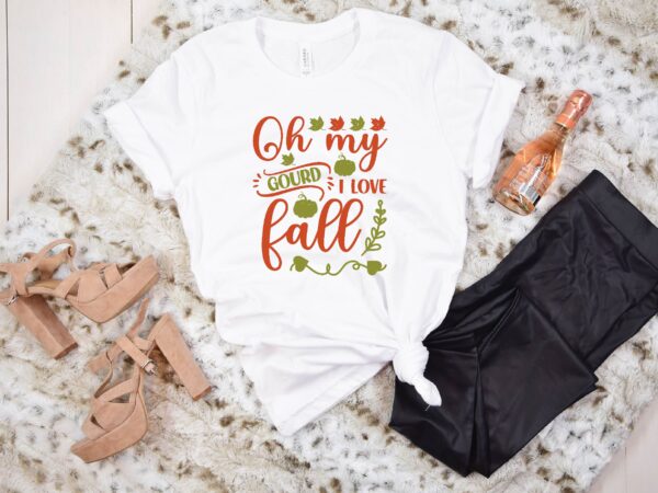 Oh my gourd i love fall svg t shirt