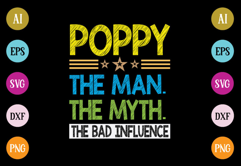 poppy the man the myth the bad influence t-shirt design