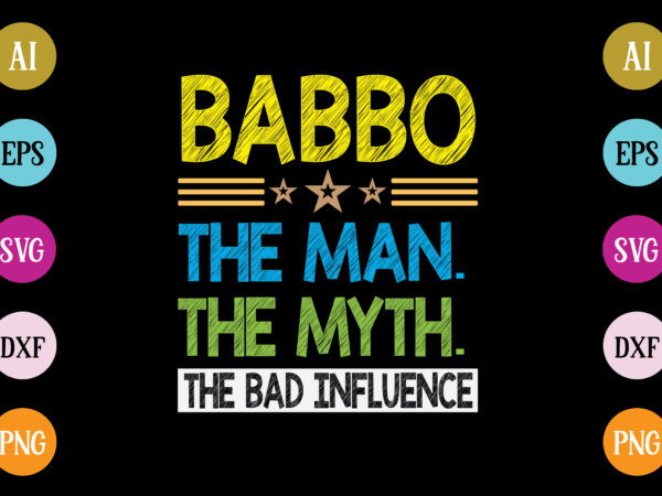 Babbo the man the myth the bad influence t-shirt design