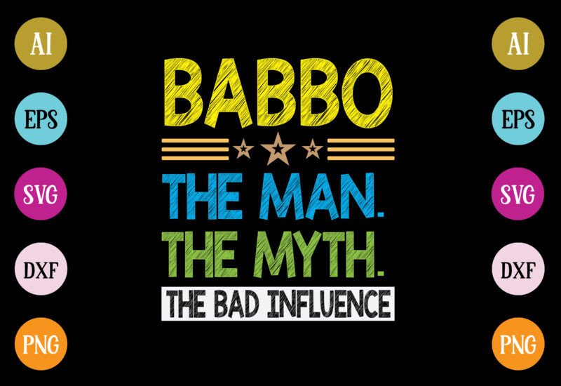 babbo the man the myth the bad influence t-shirt design