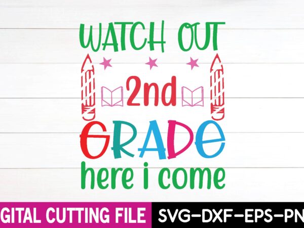 Watch out 2nd grade here i come svg t shirt design