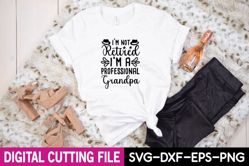 i’m not retired i’m a professional grandpa svg t shirt