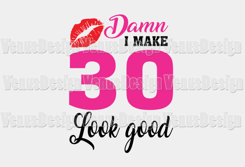 D*mn I Make 30 Look Good Editable Shirt Design