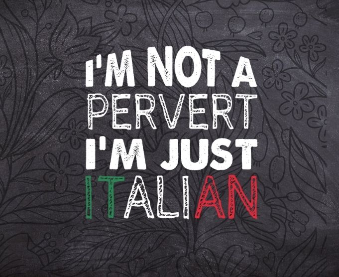 I’m not a pervert I’m Just Italian Humor Joke Funny Italian T-Shirt design svg, I’m not a pervert I’m Just Italian,Italian pride,