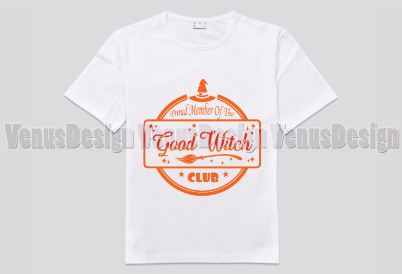 Proud Member Of The Good Witch Club Editable Shirt Design