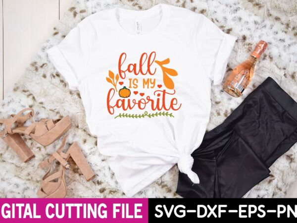 Fall is my favorite svg t shirt