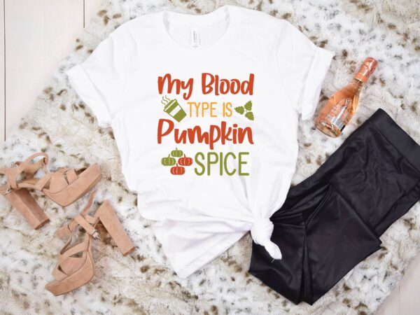 My blood type is pumpkin spice svg t shirt