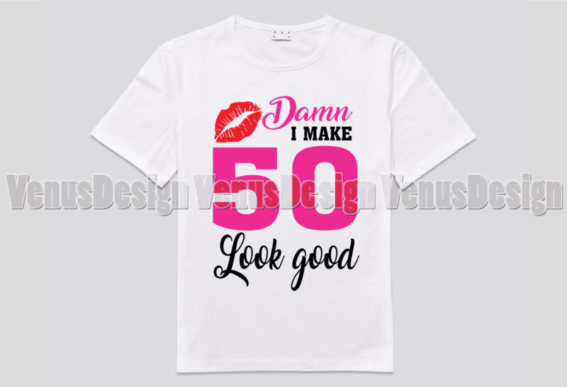 D*mn I Make 50 Look Good Editable Shirt Design