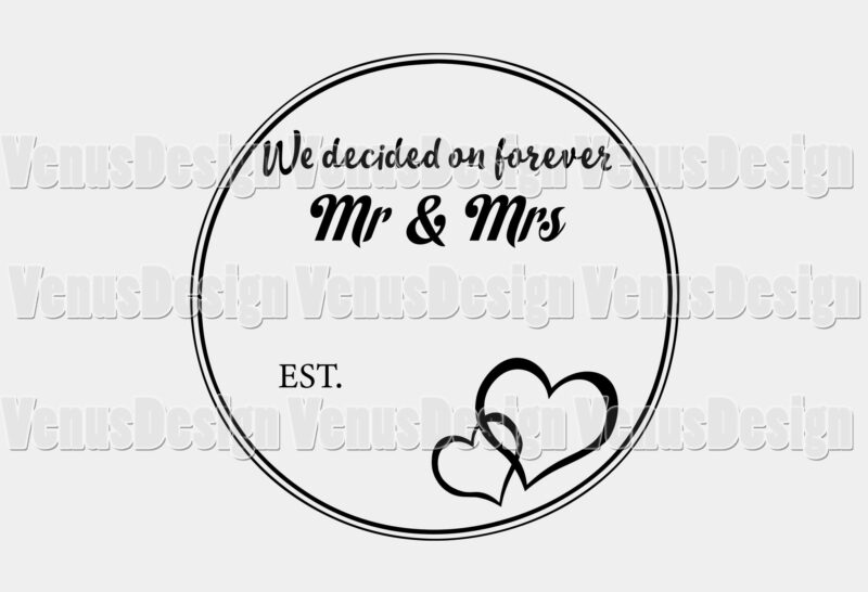 Mr And Mrs Wedding Anniversary We Decided On Forever