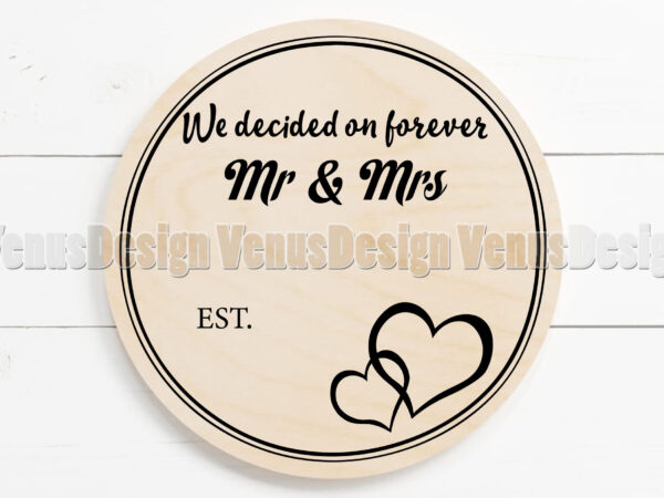 Mr and mrs wedding anniversary we decided on forever t shirt designs for sale