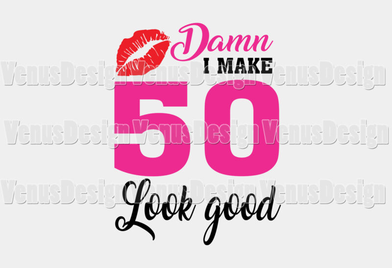 D*mn I Make 50 Look Good Editable Shirt Design