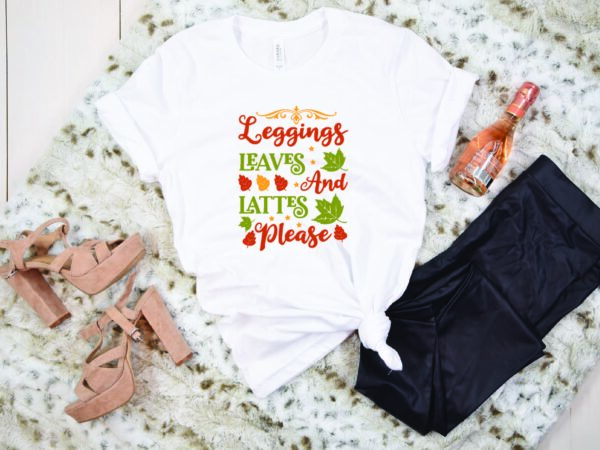 Leggings leaves and lattes please svg t shirt