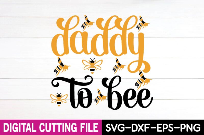 daddy to bee svg t-shirt design