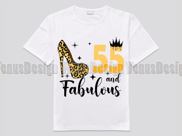 55 and fabulous birthday editable shirt design