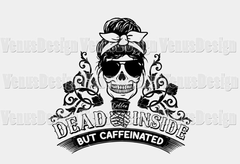 Dead Inside But Caffeinated Tshirt Design, Editable Design