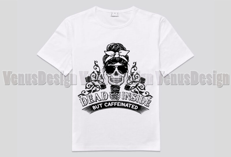 Dead Inside But Caffeinated Tshirt Design, Editable Design