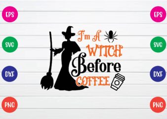 i’m a witch before coffee svg T shirt Design