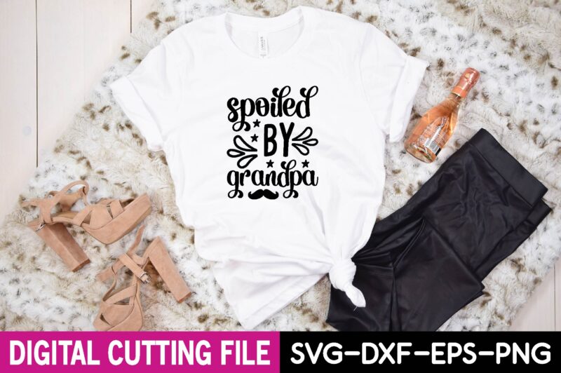 spoiled by grandpa svg t shirt