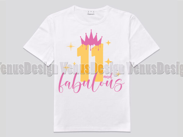 11 and fabulous birthday girl editable shirt design