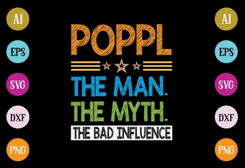 poppl the man the myth the bad influence t-shirt design