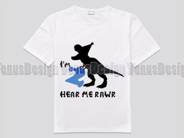 Im 2 here me rawr birthday t rex editable shirt design