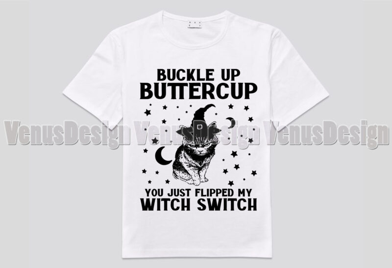 Buckle Up Buttercup You Just Flipped My Witch Switch