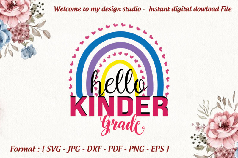 Hello Kinder Grade Rainbow Back To School Gifts, Shirt For Kids Svg File Diy Crafts Svg Files For Cricut, Silhouette Sublimation Files