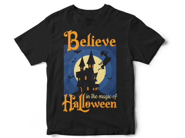 Believe in the magic of halloween, halloween, halloween teacher, halloween horror, happy halloween, halloween scene, halloween vector