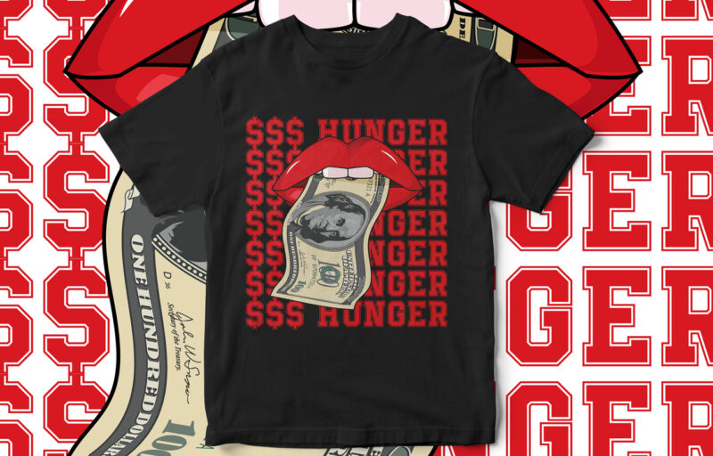 Dollar, Dollar Hunger, Entrepreneur, Hustle, Hustle t-shirt, dollar t-shirt, vector t-shirt design, dollar note in lips