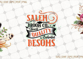 Salem Broom Co Finest Quality Enchanted Besoms Halloween Gifts, Shirt For Halloween Svg File Diy Crafts Svg Files For Cricut, Silhouette Sublimation Files t shirt template vector