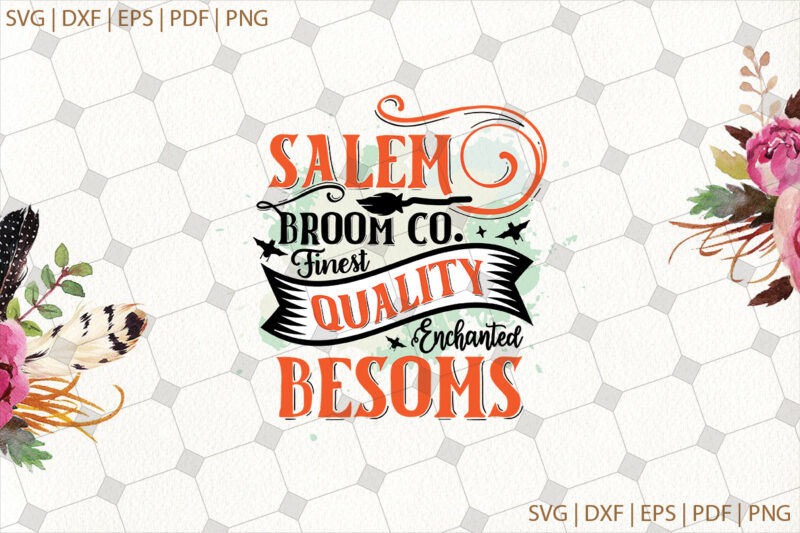 Salem Broom Co Finest Quality Enchanted Besoms Halloween Gifts, Shirt For Halloween Svg File Diy Crafts Svg Files For Cricut, Silhouette Sublimation Files