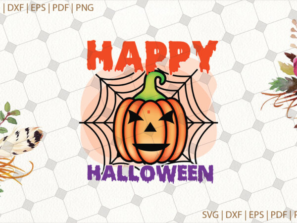 Happy halloween pumpkin svg gifts, shirt for halloween svg file diy crafts svg files for cricut, silhouette sublimation files graphic t shirt