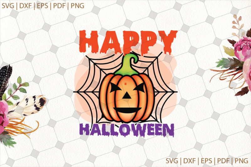 Happy Halloween Pumpkin Svg Gifts, Shirt For Halloween Svg File Diy Crafts Svg Files For Cricut, Silhouette Sublimation Files