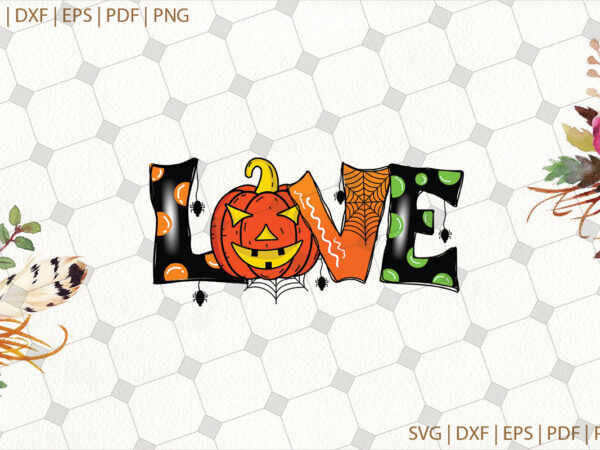 Love halloween svg gifts, shirt for halloween svg file diy crafts svg files for cricut, silhouette sublimation files t shirt vector graphic